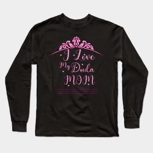 i love my doula mom Long Sleeve T-Shirt